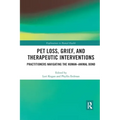 Pet Loss, Grief, and Therapeutic Interventions: Practitioners Navigating the Human-Animal Bond