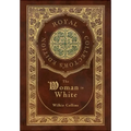 The Woman in White (Royal Collector's Edition) (Case Laminate Hardcover with Jacket)