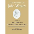 The Works of John Wesley, Volume 12: Doctrinal and Controversial Treatises I