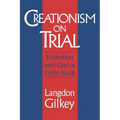 Creationism on Trial: Evolution and God at Little Rock