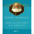 Madre Angelica Sobre Dios, Su Hogar Y Sus Angeles