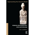Roman Archaeology for Historians