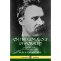 On the Genealogy of Morality: The Three Essays - Complete with Notes