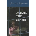 Across the Street: A story about a quiet, upscale neighborhood surrounded by secrets and lies