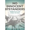No Innocent Bystanders: Becoming an Ally in the Struggle for Justice