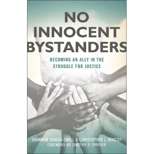 No Innocent Bystanders: Becoming an Ally in the Struggle for Justice