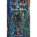 Walking the Never-When