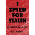I Spied for Stalin: Freedom's Sacrifice