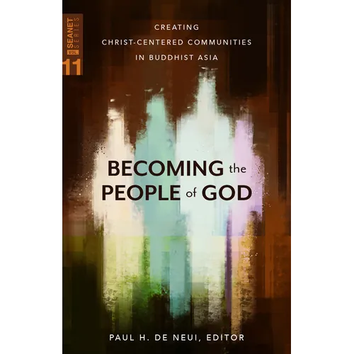 Becoming the People of God: Creating Christ-Centered Communities in Buddhist Asia