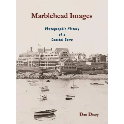Marblehead Images: Photographic History of a Coastal Town