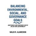 Balancing Environmental, Social, and Governance Goals: What Banks and Companies Can Do on Esg and Sustainability