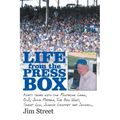 Life from the Press Box: Life From The Press Box: Forty years with the Mustache Gang, O.J., John Madden, The Big Unit, Sweet Lou, Junior Griffe