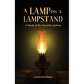 A Lamp on a Lampstand: A Study of the Parables of Jesus