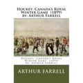 Hockey: Canada's Royal Winter Game (1899) by: Arthur Farrell