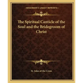 The Spiritual Canticle of the Soul and the Bridegroom of Christ
