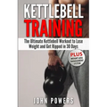 Kettlebell Training: The Ultimate Kettlebell Workout to Lose Weight and Get Ripped in 30 Days