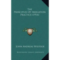 The Principles of Irrigation Practice (1914)