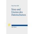 Sinn Und Unsinn Des Datenschutzes: Personlichkeitsrecht Und Kommunikationsfreiheit in Der Digitalen Gesellschaft
