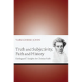 Truth and Subjectivity, Faith and History
