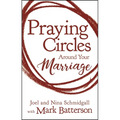 Praying Circles Around Your Marriage: Life-Changing Principles to Transform Your Marriage
