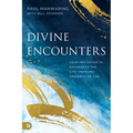 Divine Encounters: Your Invitation to Experience the Life-Changing Presence of God