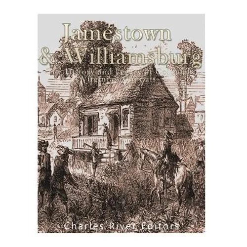 Jamestown and Williamsburg: The History and Legacy of Colonial Virginia's Capitals