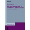 Jamaica Kincaid's Writings of History: A Poetics of Impermanence