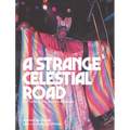 A Strange Celestial Road: My Time in the Sun Ra Arkestra