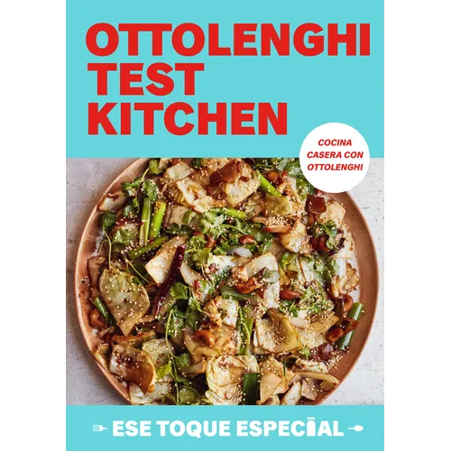 Ottolenghi Test Kitchen: Ese Toque Especial / Ottolenghi Test Kitchen: Extra Good Things