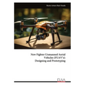 New Fighter Unmanned Aerial Vehicles (FUAV's): Designing and Prototyping