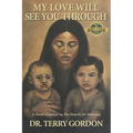 My Love Will See You Through: A Novel Inspired by the Search for Meaning