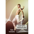 Cybernetic Choreography: Movement, Technology, and the Body in Performance Art
