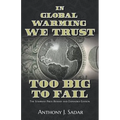 In Global Warming We Trust: Too Big to Fail
