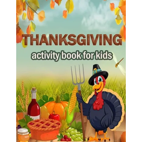 Thanksgiving activity Book for Kids: 100 ACTIVITY PAGES THANKSGIVING CHRISTMAS - COLORING, RIDDLES, MAZES, SEARCH WORD, A Fun Learning Activity for Bo