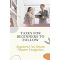 Taxes For Beginners To Follow: Registered Tax Return Preparer Designation: How To File Taxes By Yourself