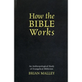 How the Bible Works: An Anthropological Study of Evangelical Biblicism