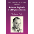 Selected Topics in Field Quantization: Volume 6 of Pauli Lectures on Physics Volume 6