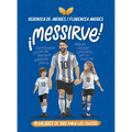 ¡Messirve!: 10 Valores de Oro Para Los Chicos / Messivalues