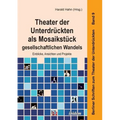 Theater der Unterdrückten als Mosaikstück gesellschaftlichen Wandels. Einblicke, Ansichten und Projekte