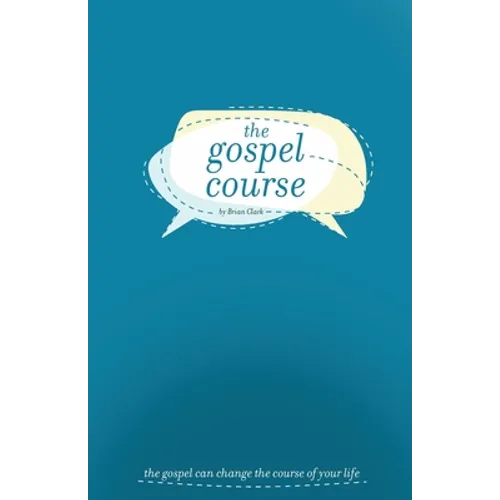 The Gospel Course: The Gospel Can Change the Course of Your Life.