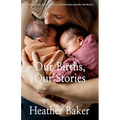 Our Births, Our Stories Volume 3