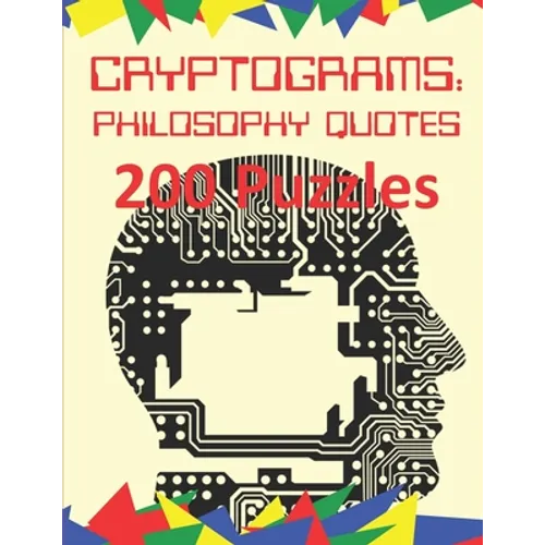 Cryptograms: Philosophy Quotes: 200 Puzzles of Cryptograms of Quotes of Philosophers