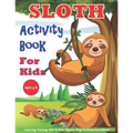 Sloth Activity Book For Kids Ages 4-8: 30 Cute Sloth Activity Pages For Boys And Girls, Including Coloring, Dot To Dot, Maze Puzzles, Story Writing, T