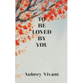 To Be Loved by You