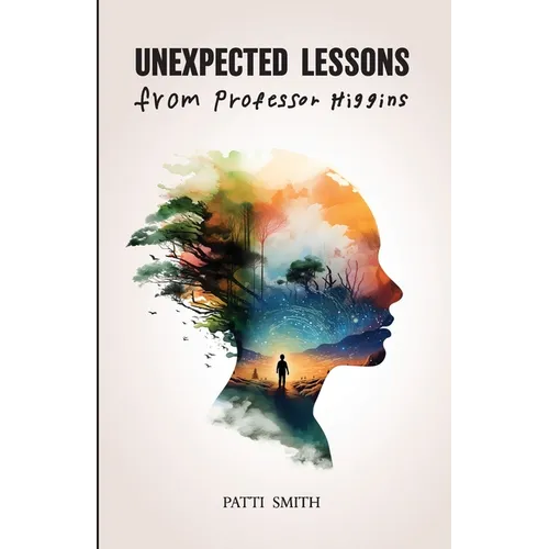 Unexpected Lessons from Professor Higgins: A Joyful Memoir of a Mother Raising a Son with Down Syndrome