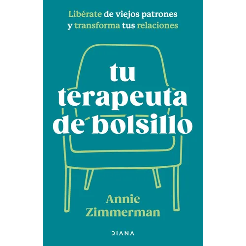 Tu Terapeuta de Bolsillo: Libérate de Viejos Patrones Y Transforma Tu Vida / Your Pocket Therapist