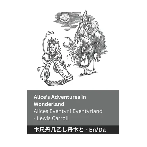 Alice's Adventures in Wonderland / Alices Eventyr i Eventyrland: Tranzlaty English Dansk