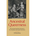 Ancestral Queerness: The Normal and the Deviant in the Abraham and Sarah Narratives