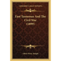 East Tennessee And The Civil War (1899)