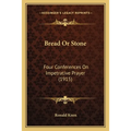 Bread Or Stone: Four Conferences On Impetrative Prayer (1915)